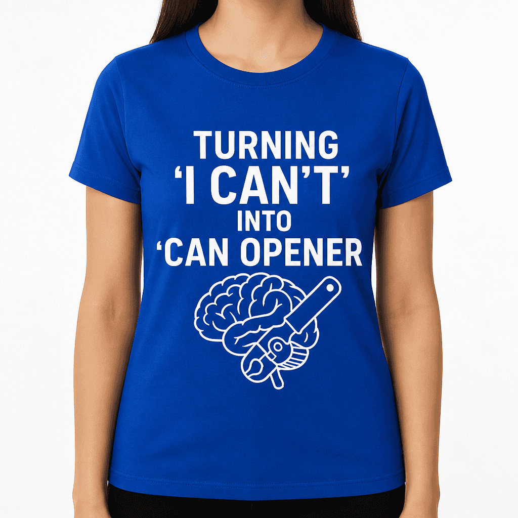 Turning 'I can't' into 'Can Opener' T-Shirt