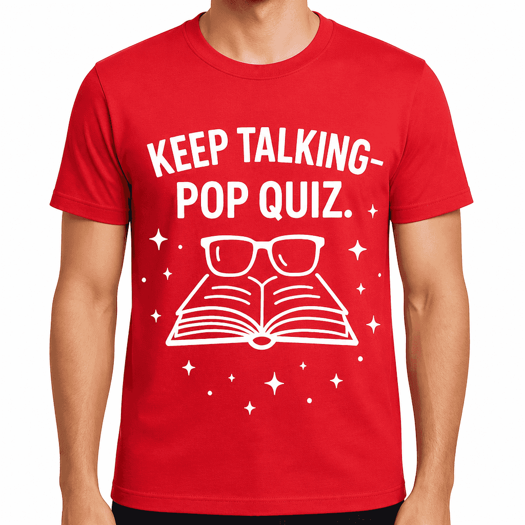 Keep Talking—Pop Quiz T-Shirt