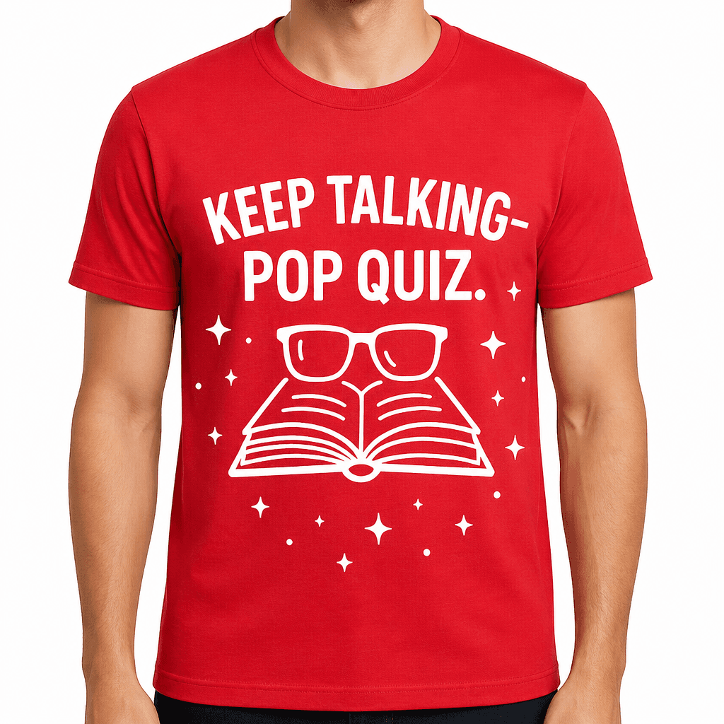 Keep Talking—Pop Quiz T-Shirt