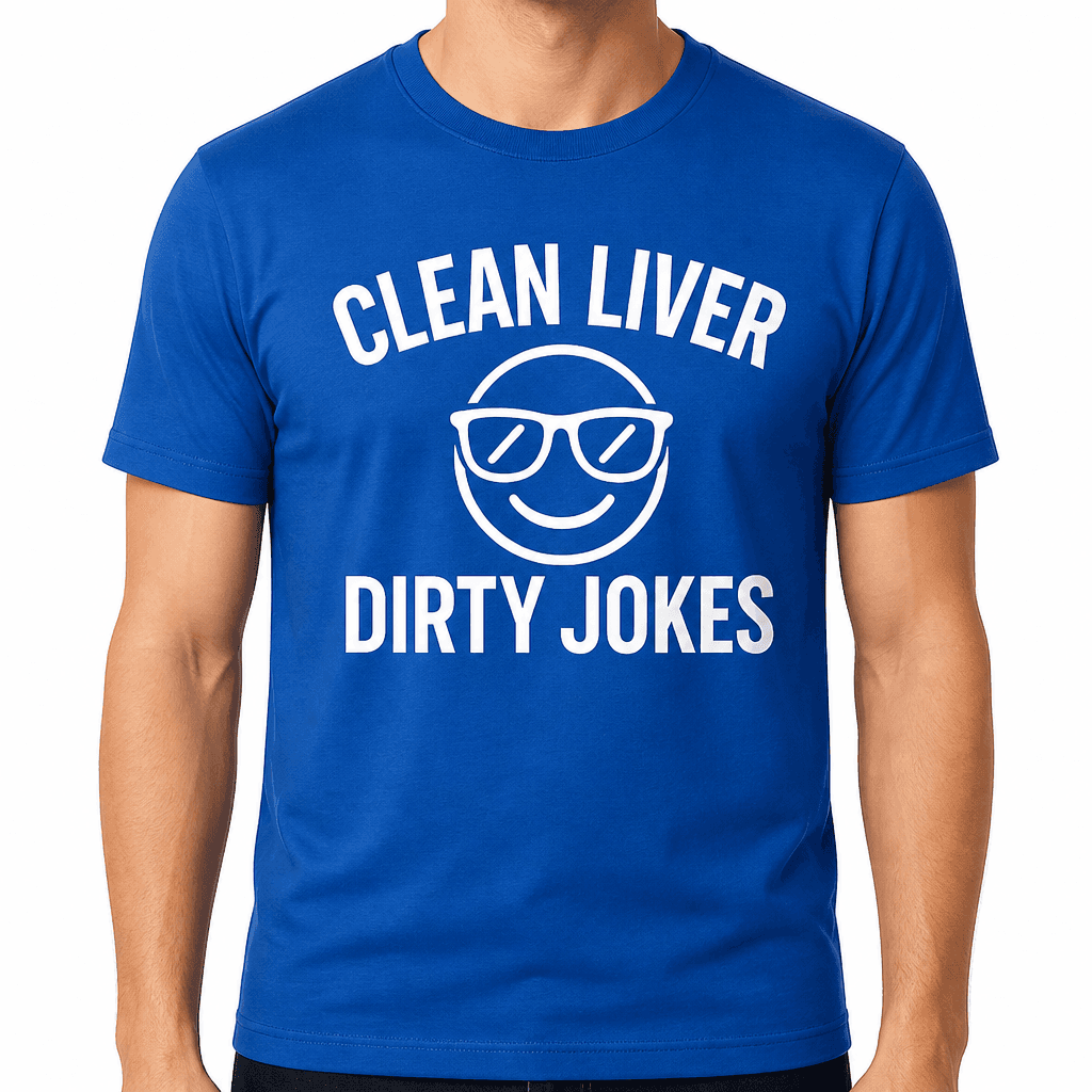 Clean Liver, Dirty Jokes T-Shirt