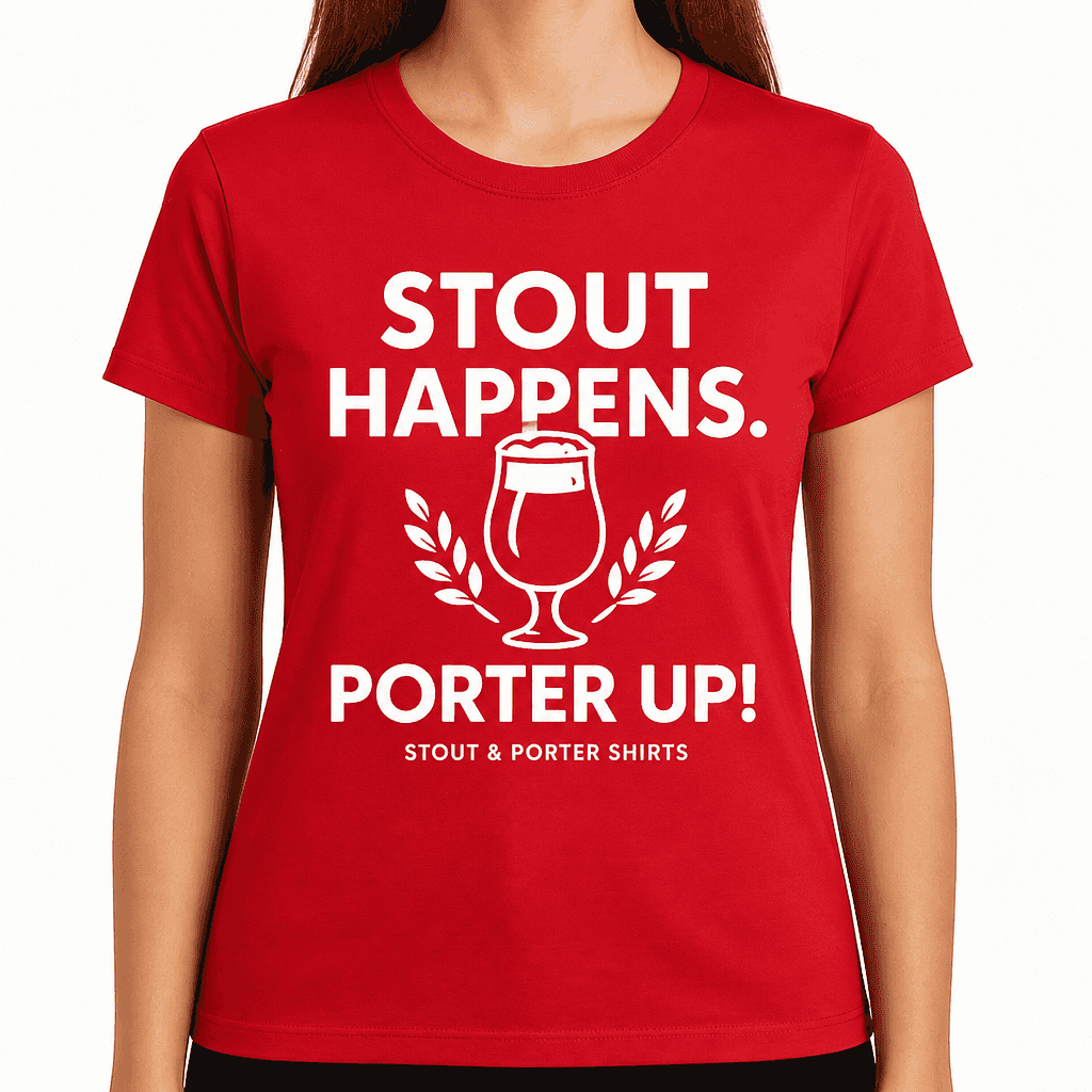 Stout Happens. Porter Up! T-Shirt
