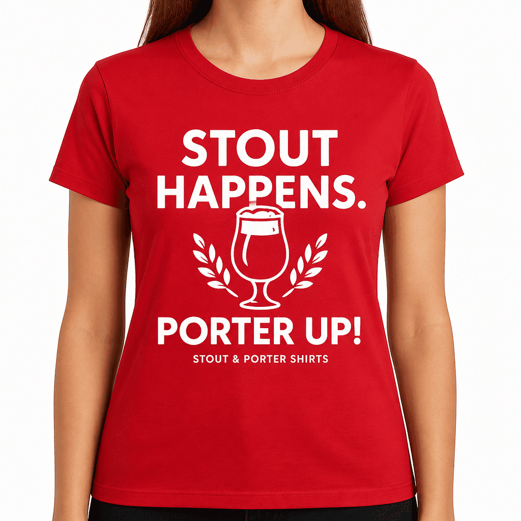Stout Happens. Porter Up! T-Shirt