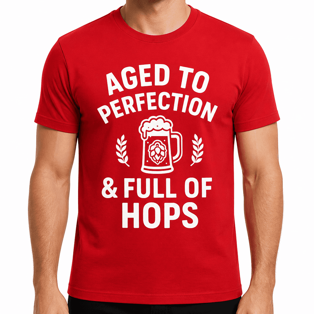 Aged to Perfection & Full of Hops T-Shirt