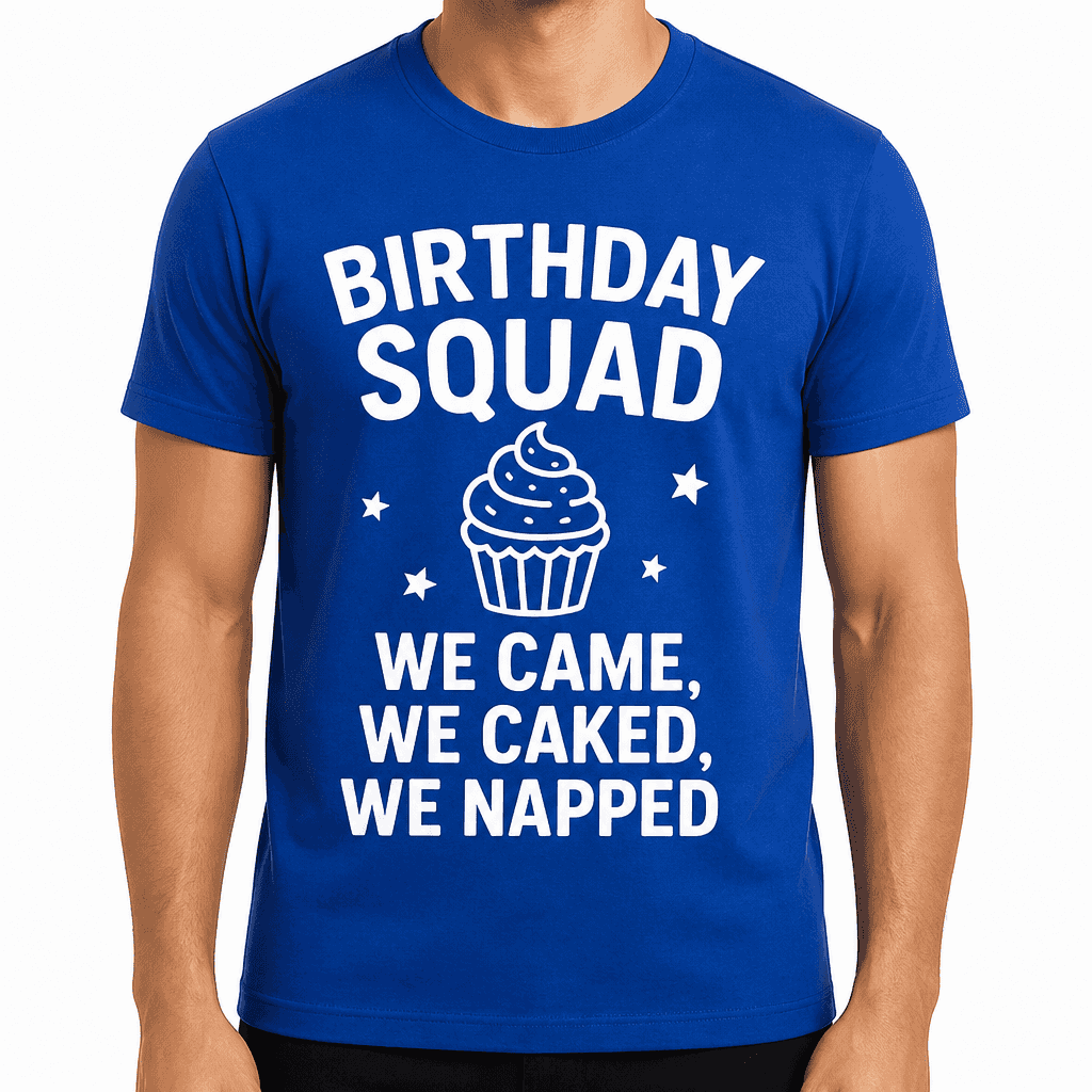 Birthday Squad: We Came, We Caked, We Napped T-Shirt