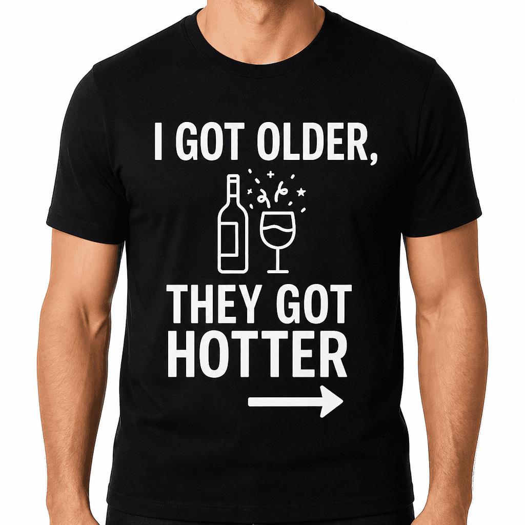 I Got Older, They Got Hotter (Pointing →) T-Shirt