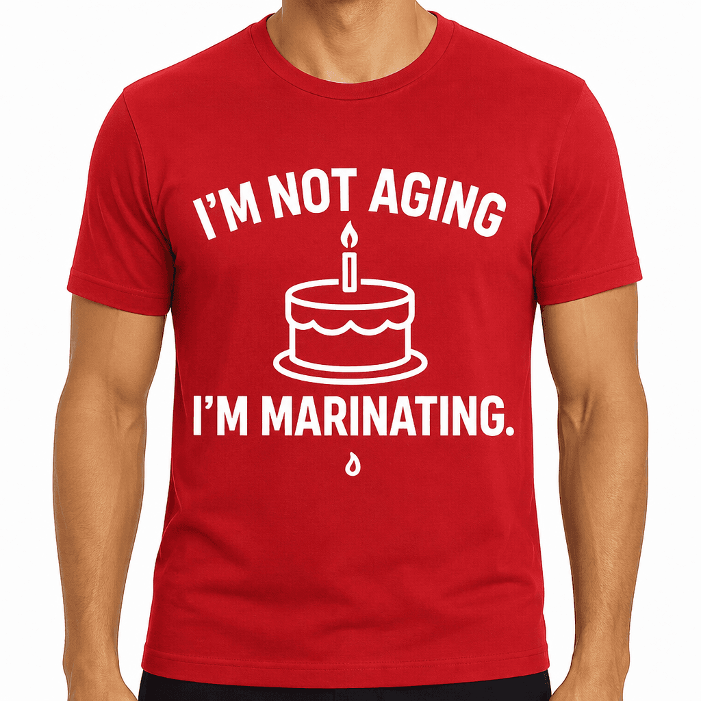 I’m Not Aging, I’m Marinating T-Shirt