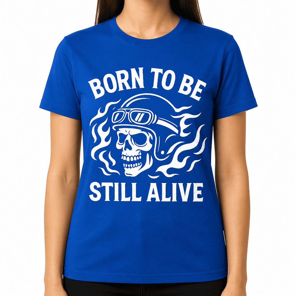 Born to Be Wild Still Alive T-Shirt