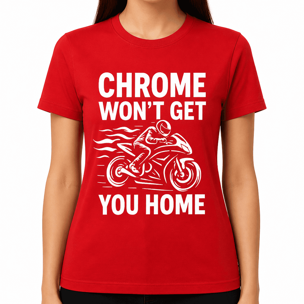 Chrome Won’t Get You Home T-Shirt