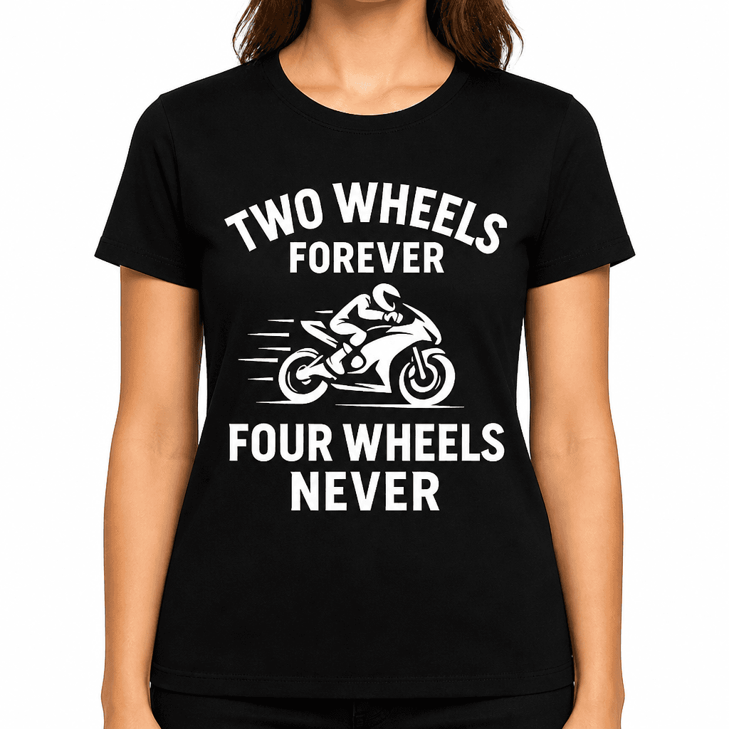 Two Wheels Forever Four Wheels Never T-Shirt