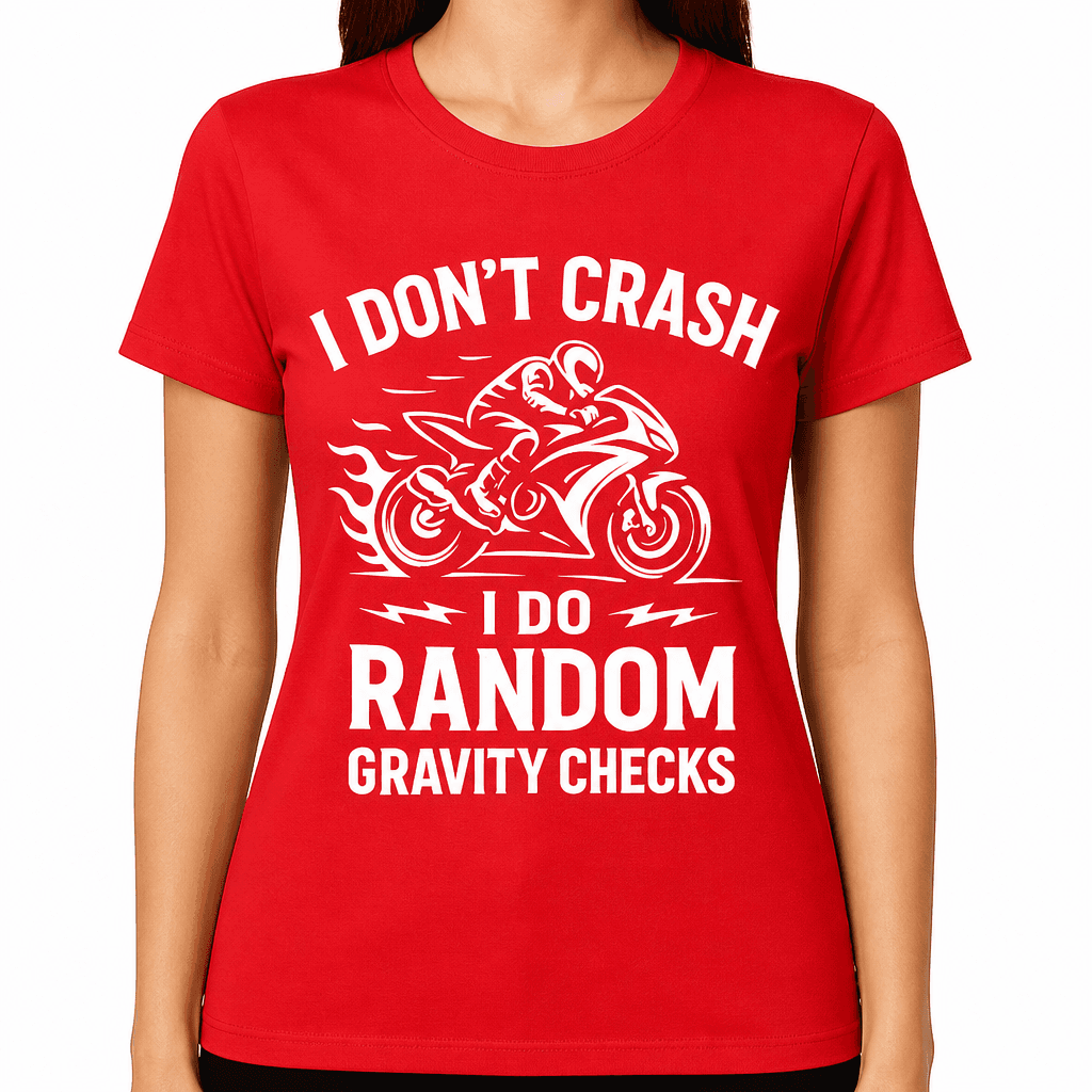 I Don’t Crash, I Do Random Gravity Checks T-Shirt
