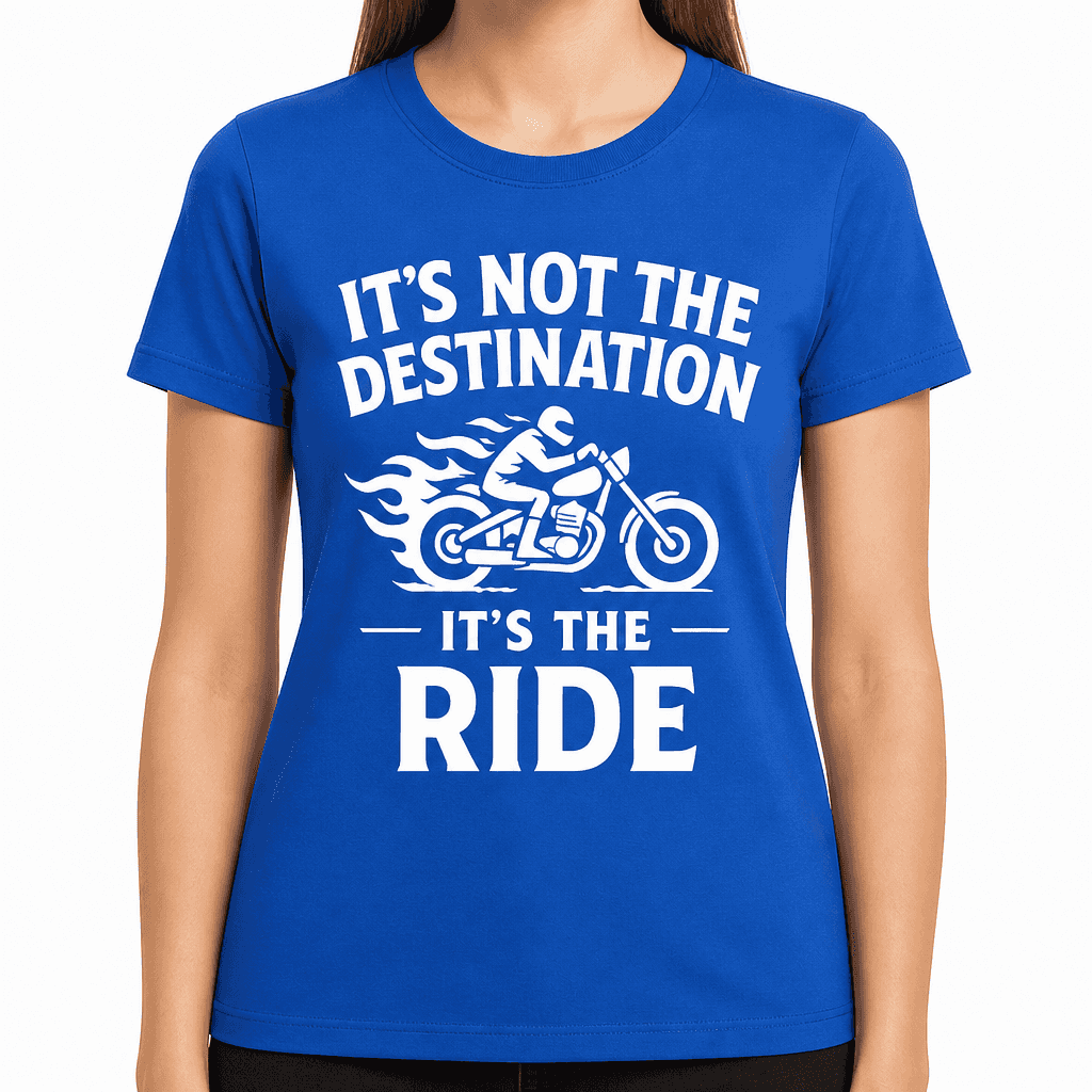 Itβs Not the Destination, Itβs the Ride T-Shirt