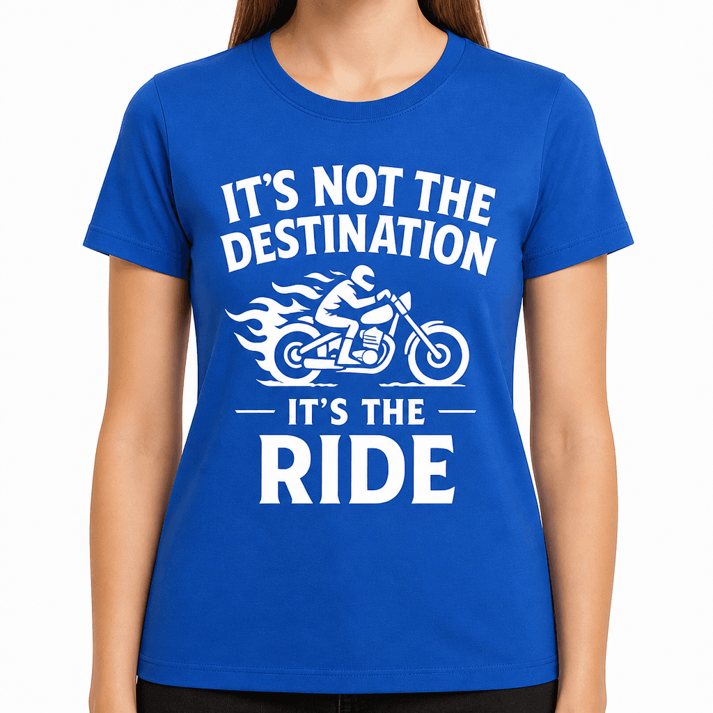 It’s Not the Destination, It’s the Ride T-Shirt