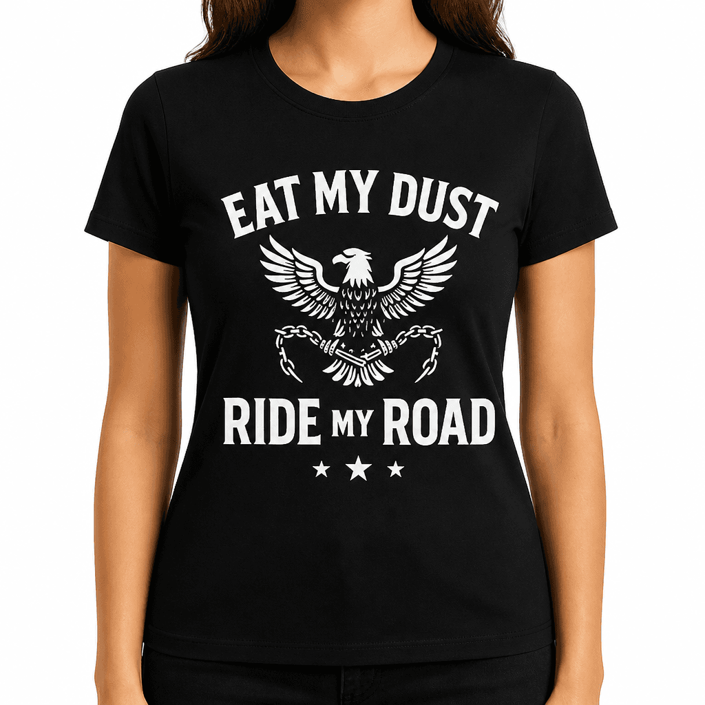 Eat My Dust Ride My Road T-Shirt