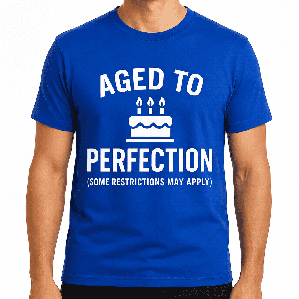 Aged to Perfection (Some Restrictions May Apply) T-Shirt
