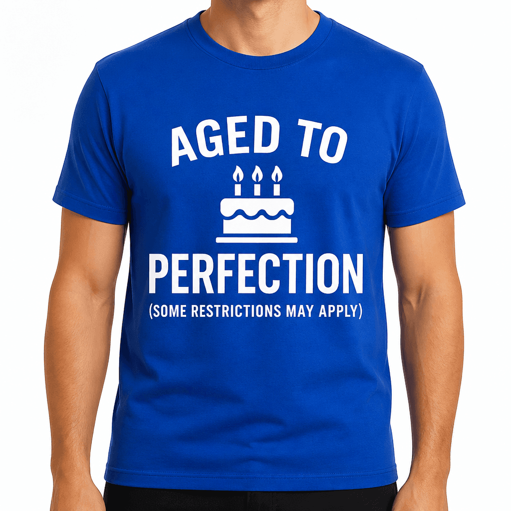 Aged to Perfection (Some Restrictions May Apply) T-Shirt