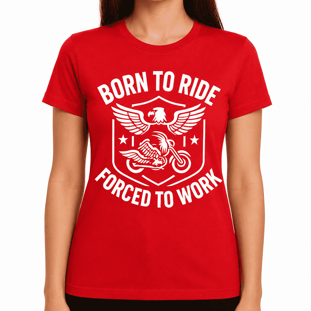 Born to Ride Forced to Work T-Shirt
