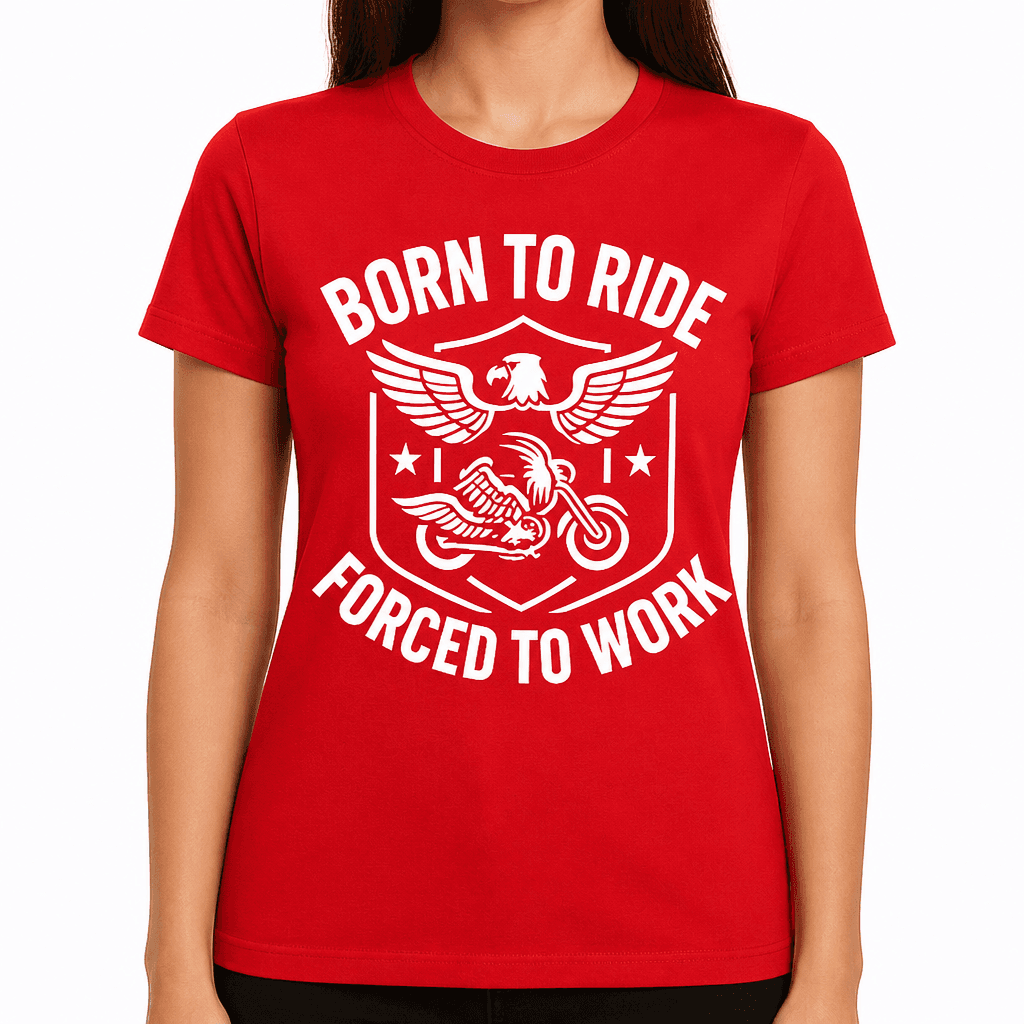 Born to Ride Forced to Work T-Shirt