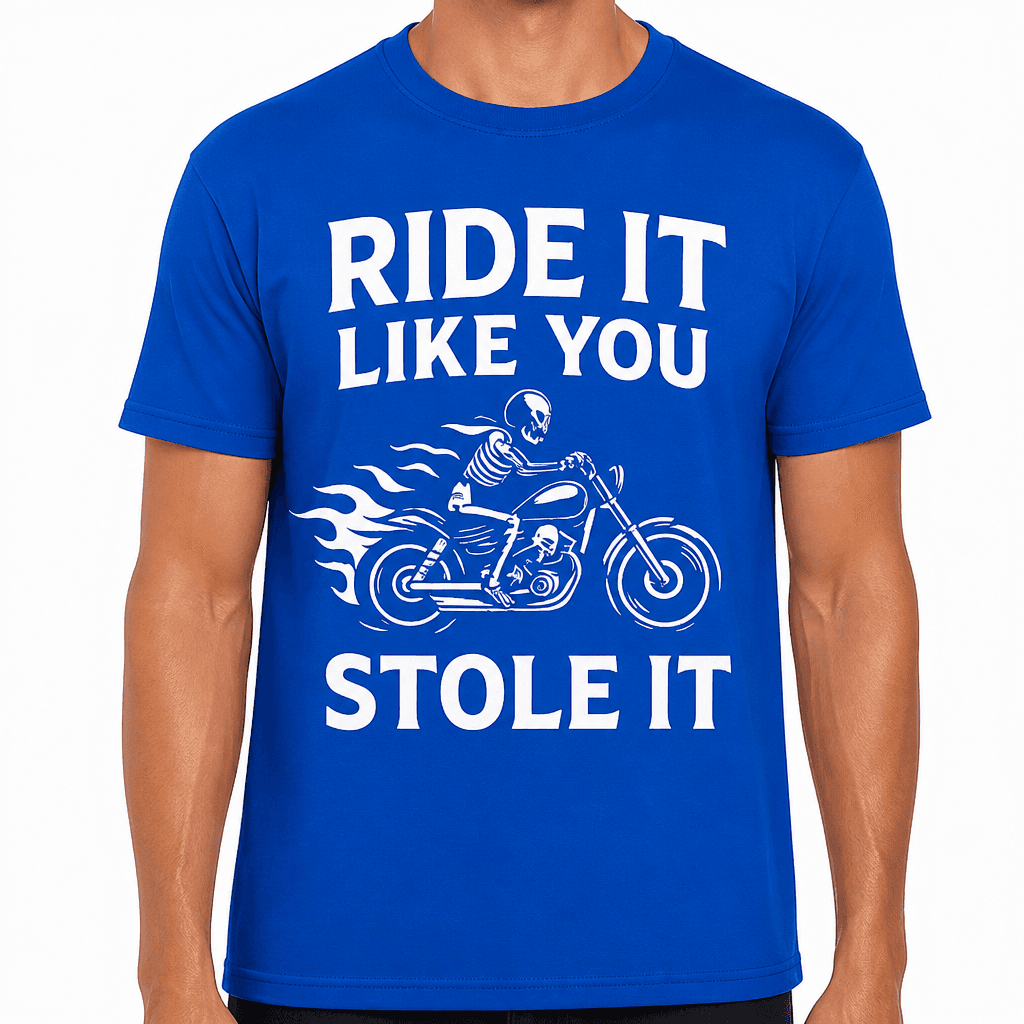 Ride It Like You Stole It T-Shirt