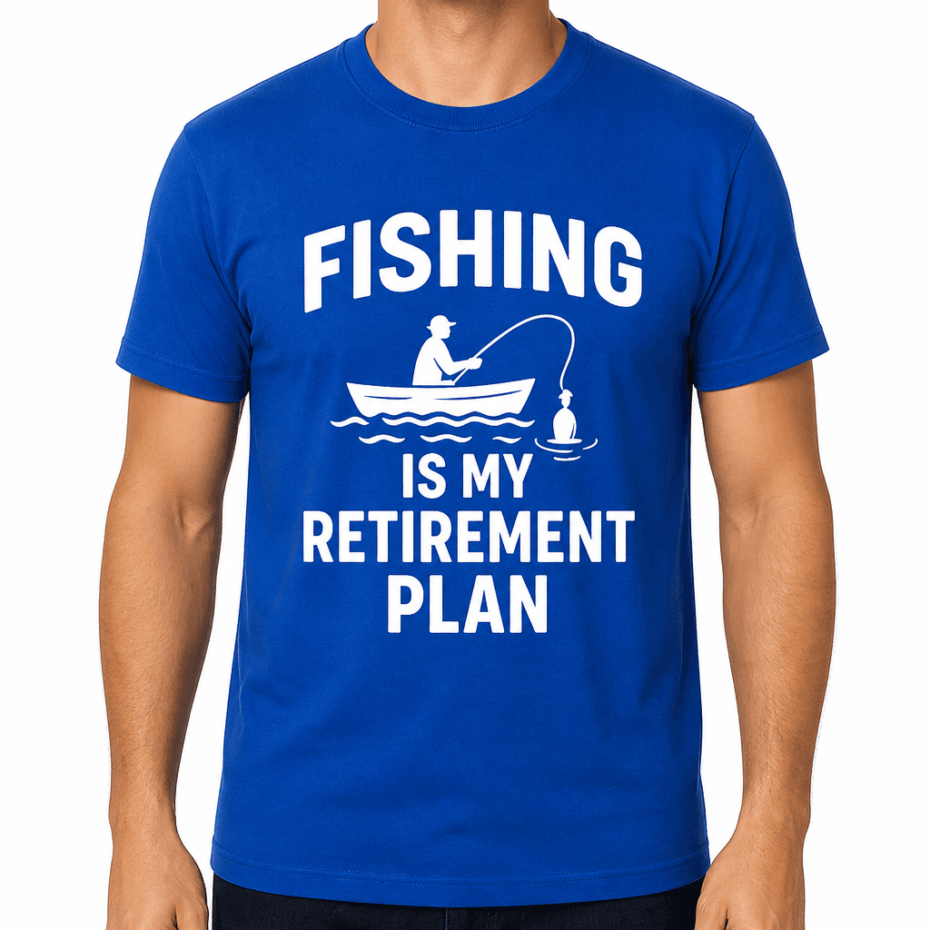 Fishing Is My Retirement Plan T-Shirt