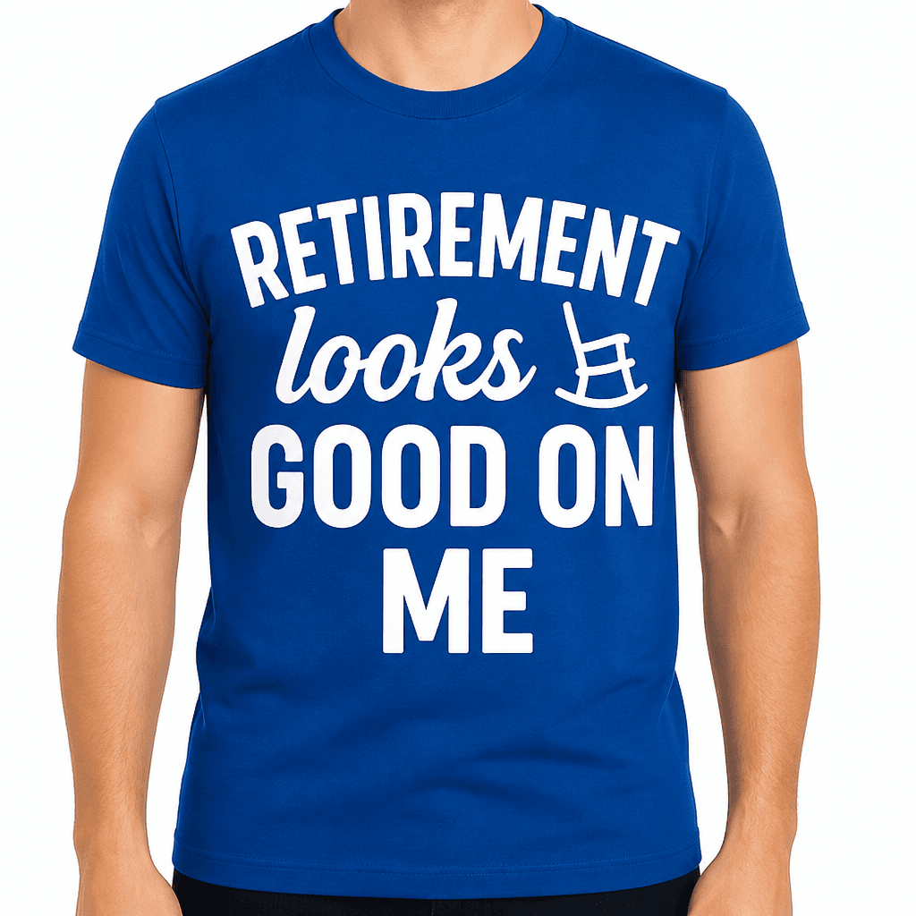 Retirement Looks Good On Me T-Shirt