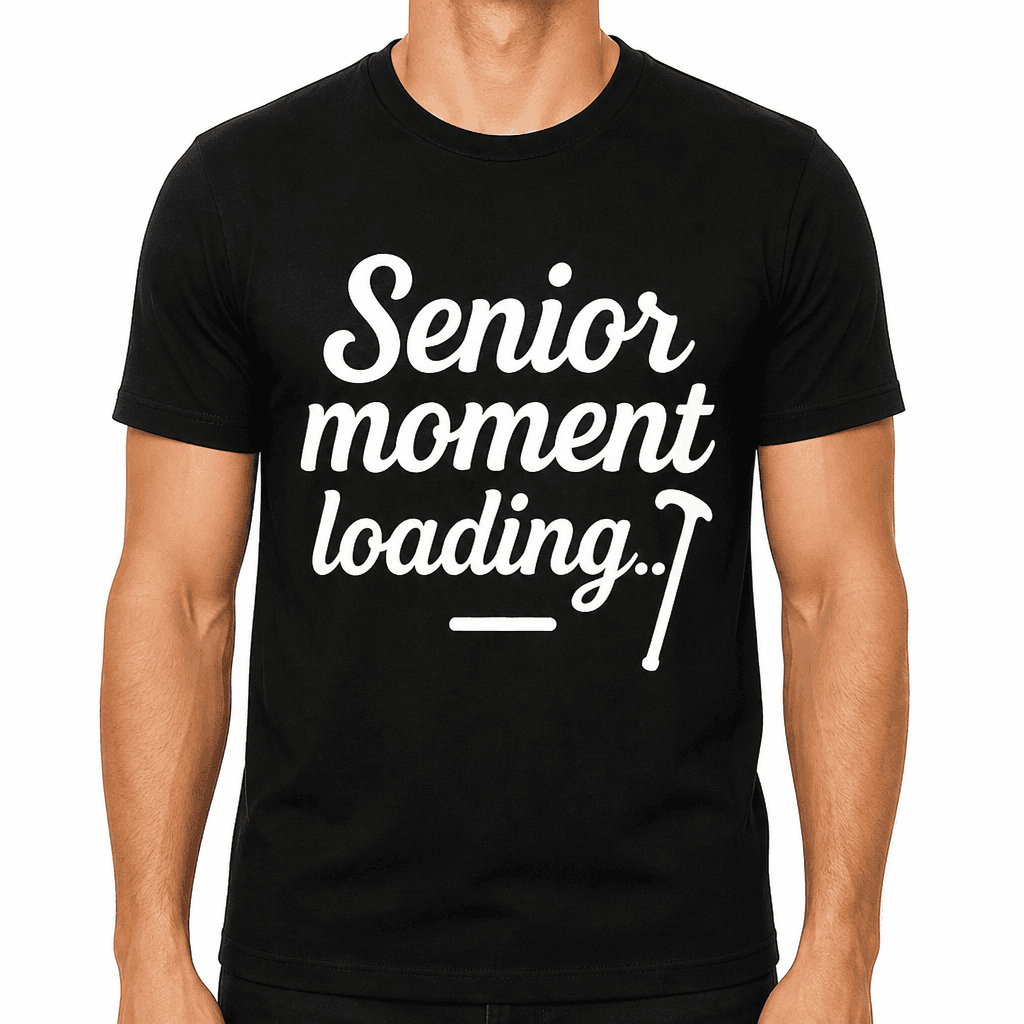 Senior Moment Loading… T-Shirt