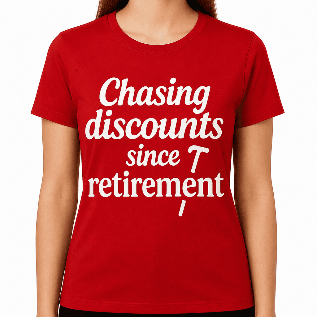 Chasing Discounts Since Retirement T-Shirt