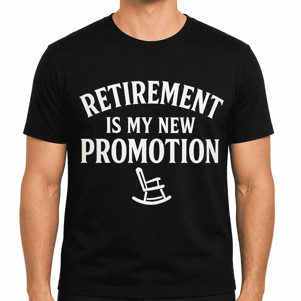 Retirement Is My New Promotion T-Shirt