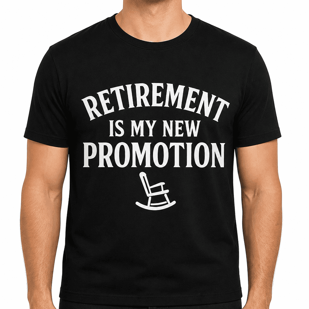 Retirement Is My New Promotion T-Shirt