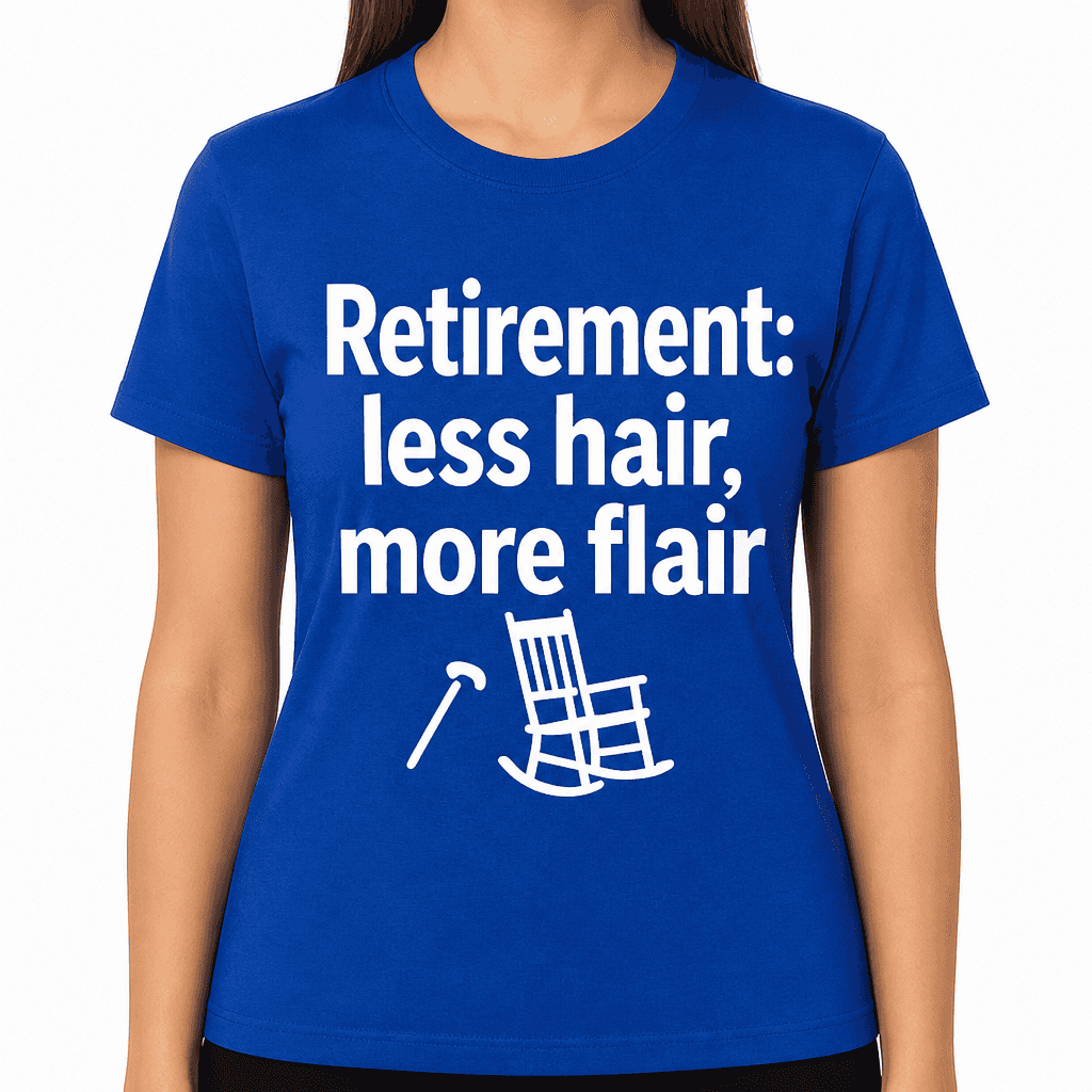 Retirement: Less Hair, More Flair T-Shirt