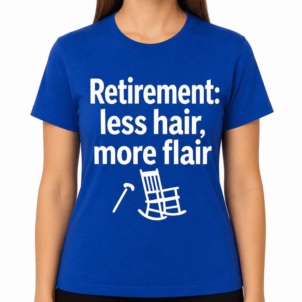 Retirement: Less Hair, More Flair T-Shirt