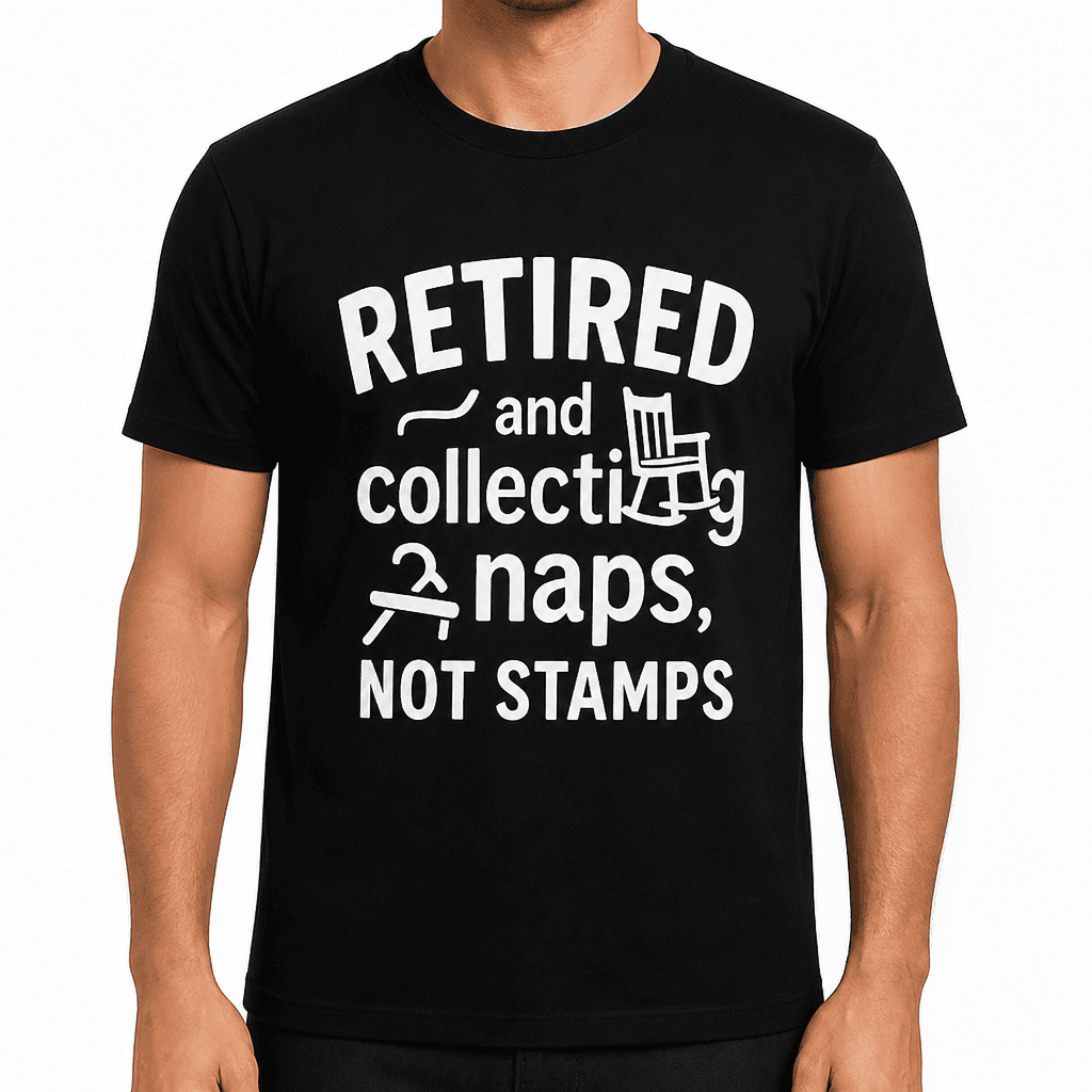 Retired and Collecting Naps, Not Stamps T-Shirt