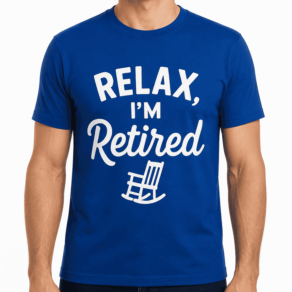 Relax, Iām Retired T-Shirt
