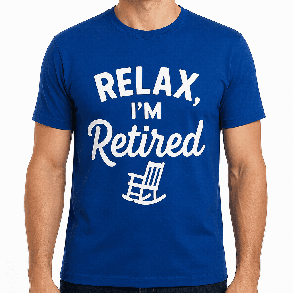 Relax, I’m Retired T-Shirt