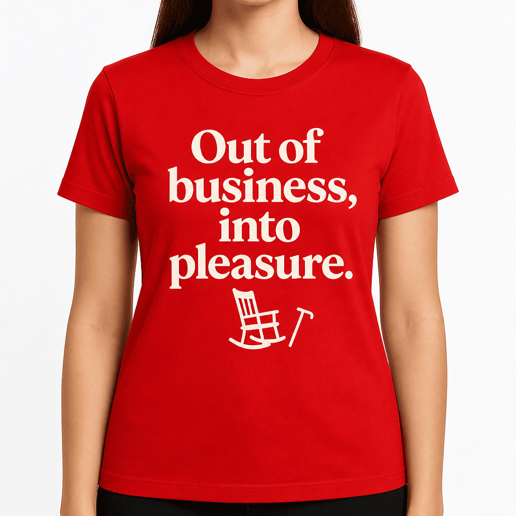 Out of Business, Into Pleasure T-Shirt