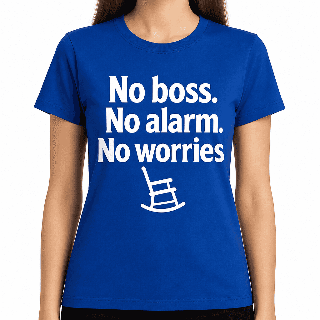 No Boss, No Alarm, No Worries T-Shirt