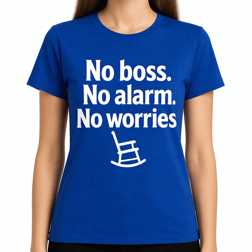 No Boss, No Alarm, No Worries T-Shirt