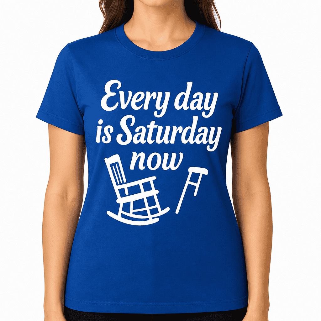 Every Day Is Saturday Now T-Shirt