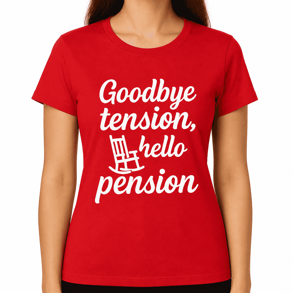 Goodbye Tension, Hello Pension T-Shirt