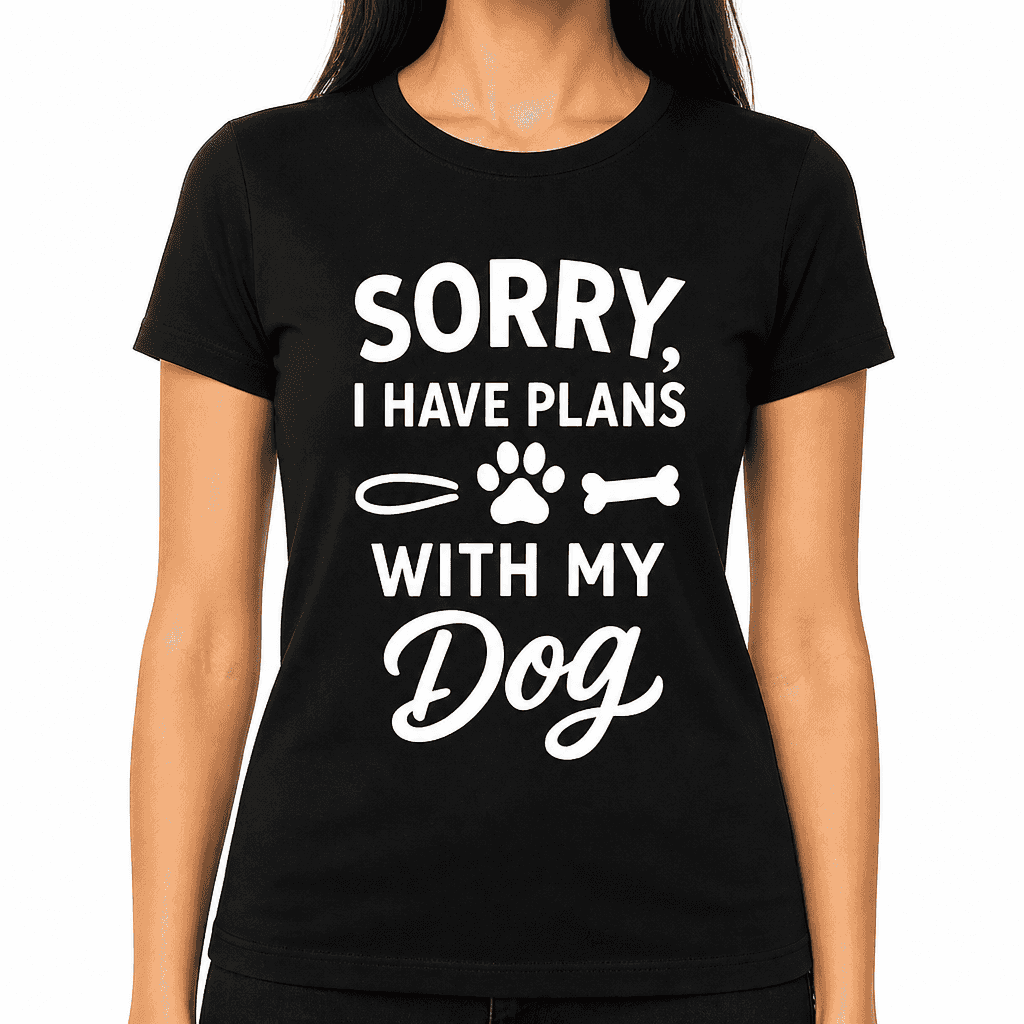 Sorry, I Have Plans With My Dog T-Shirt