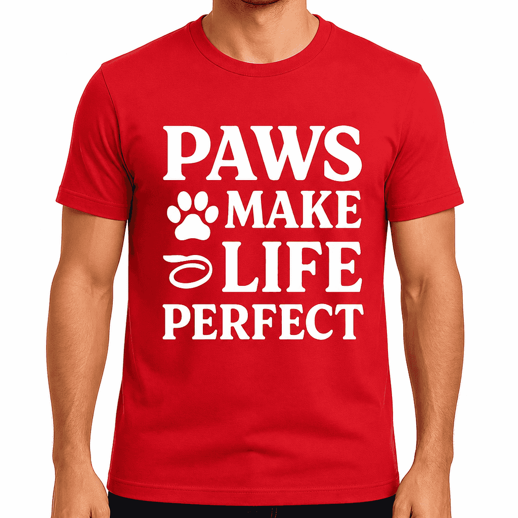 Paws Make Life Perfect T-Shirt