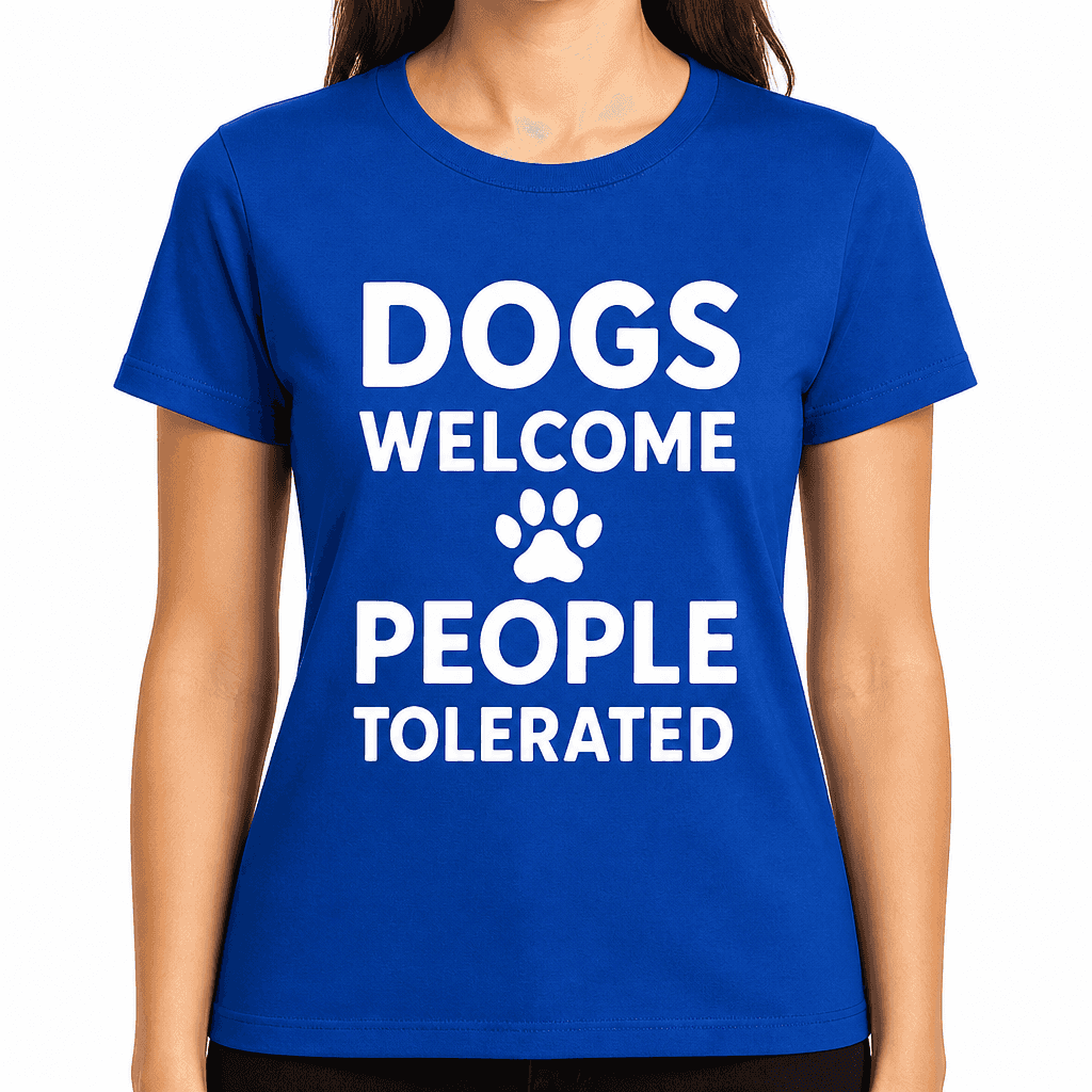 Dogs Welcome, People Tolerated T-Shirt