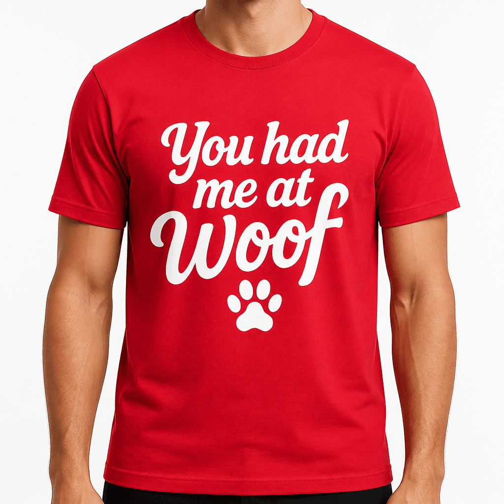 You Had Me at Woof T-Shirt