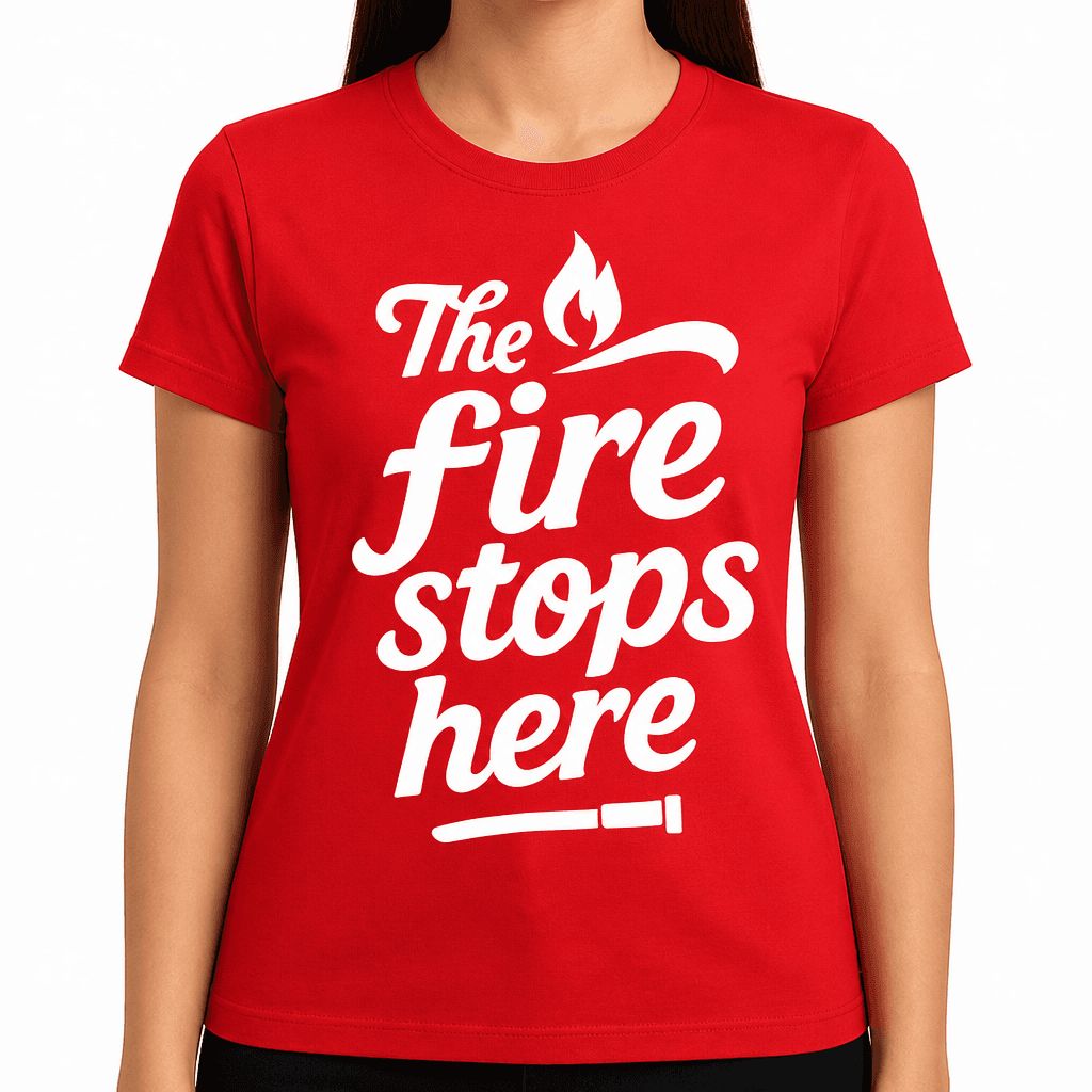 The Fire Stops Here T-Shirt