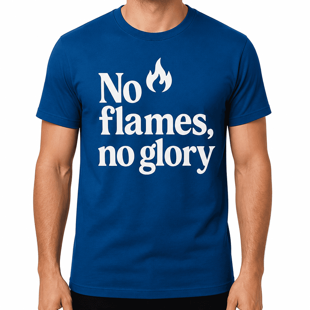 No Flames, No Glory T-Shirt