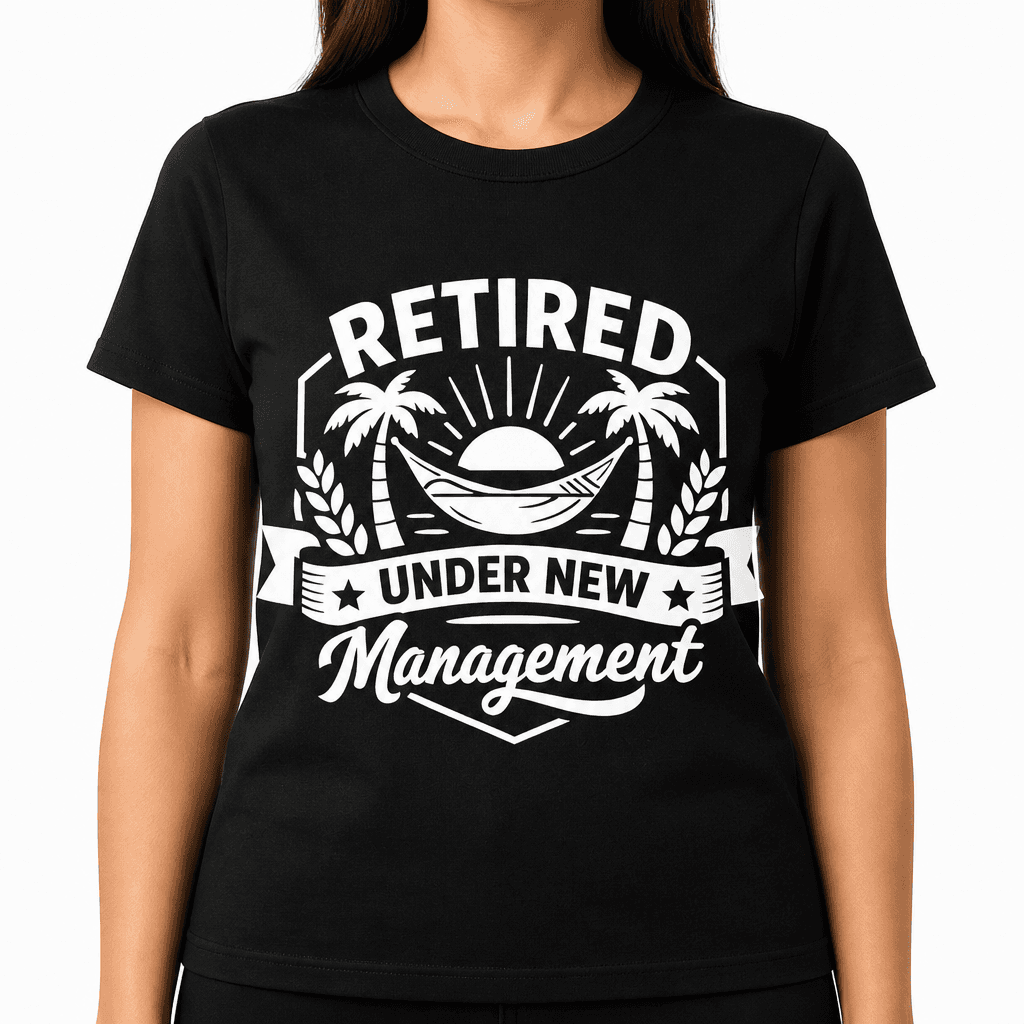 Funny Retirement T-Shirt – Retired Under New Management