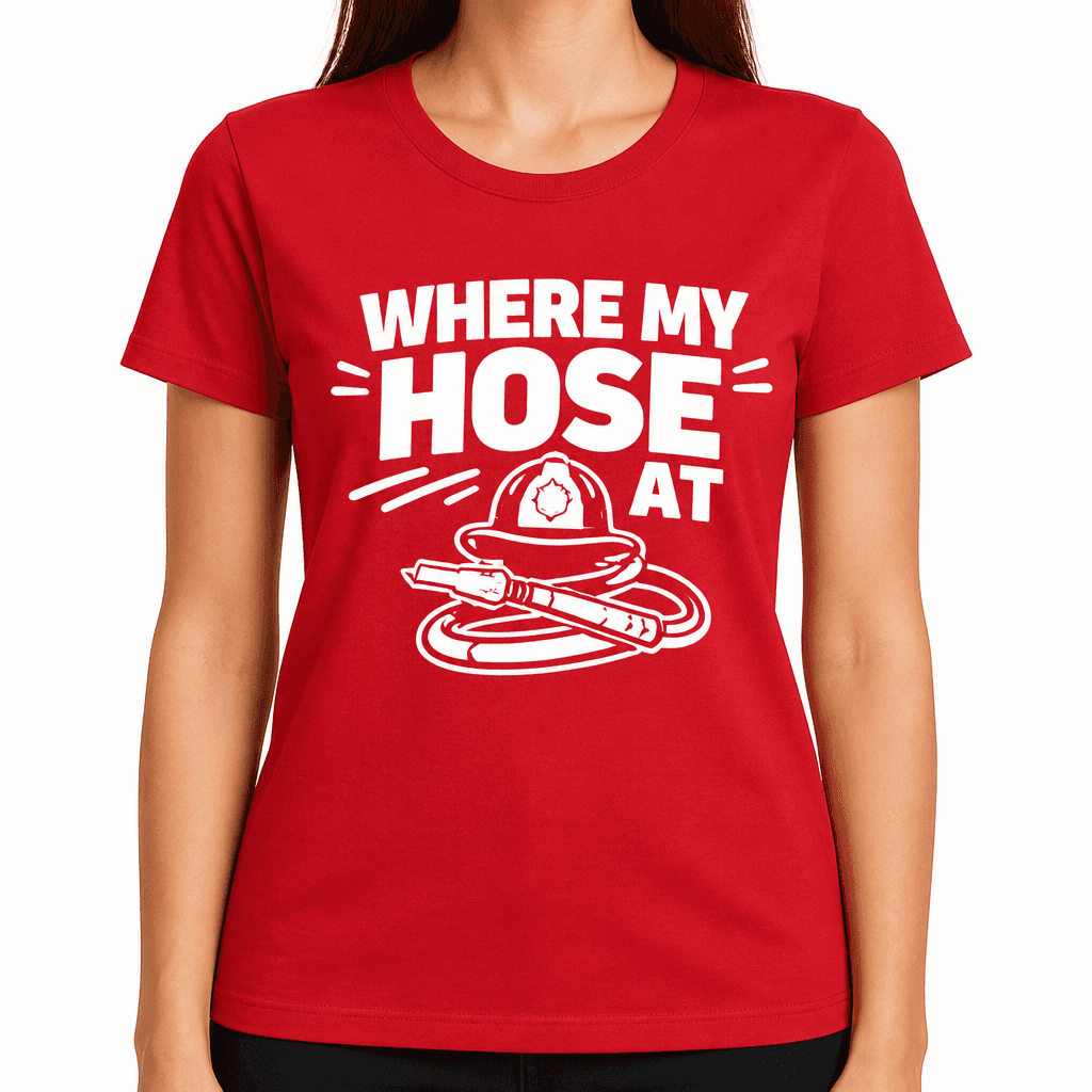 Funny T-Shirt for Firefighters – Where My Hose At
