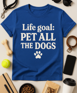 Pet lover T-shirt with dog paw print and life goal message. Perfect for dog owners and dog lovers. Unique dog-themed apparel.