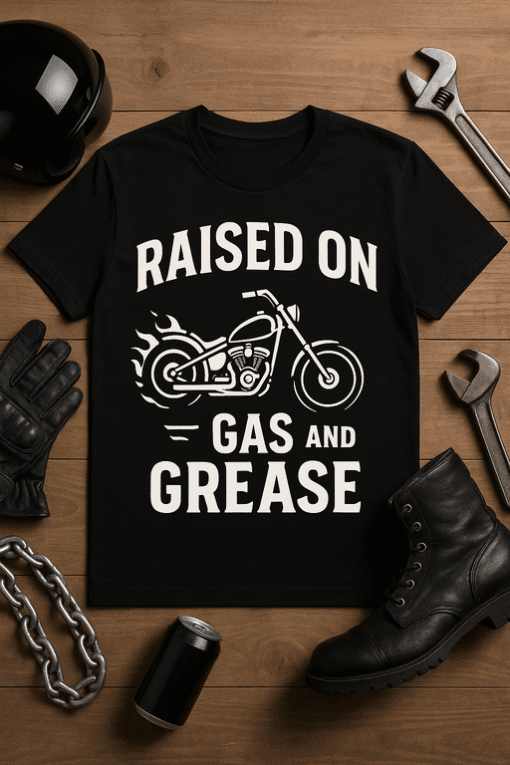 Motorcycle motorcycle humor T-shirt with gas and grease quote for bikers and gear enthusiasts.