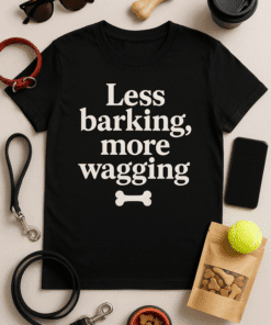 Less barking, more wagging dog lover T-shirt for pet enthusiasts and dog owners.