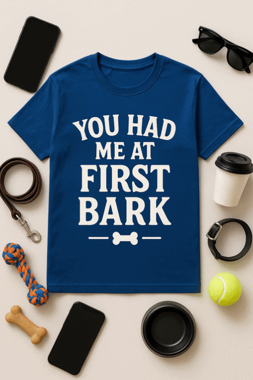Cute pet lover T-shirt with funny slogan "You Had Me at First Bark" for dog enthusiasts.
